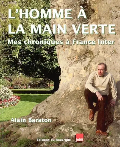 L'homme à la main verte : mes chroniques à France Inter