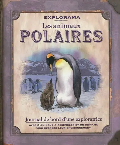 Les animaux polaires : journal de bord d'une exploratrice