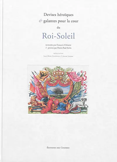 Devises héroïques & galantes pour la cour du Roi-Soleil