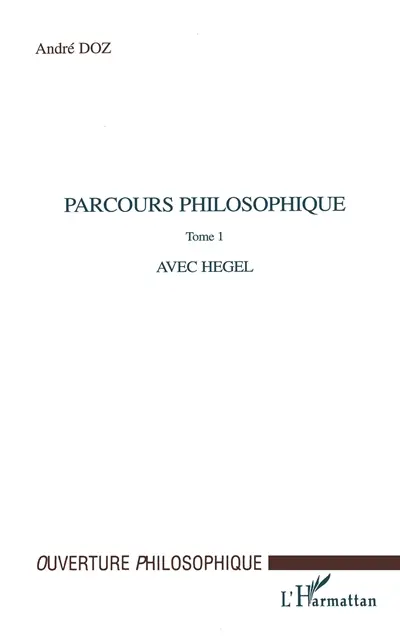 Parcours philosophiques. Vol. 1. Avec Hegel