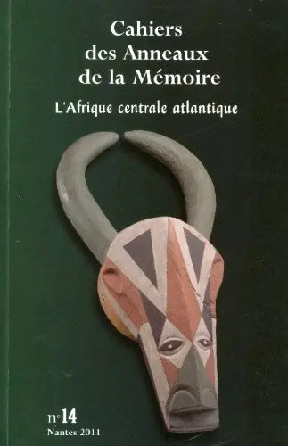 Cahiers des Anneaux de la mémoire, n° 14. L'Afrique centrale atlantique