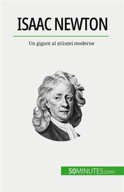 Isaac Newton : Un gigant al științei moderne