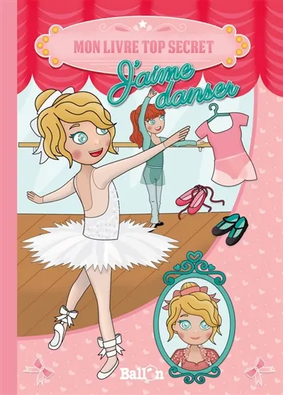 J'aime danser : mon livre top secret