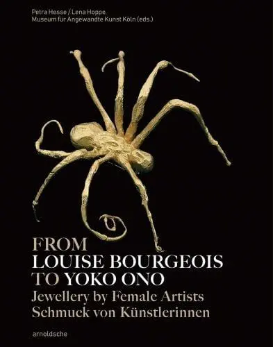 From Louise Bourgeois to Yoko Ono Jewellery by Female Artists
