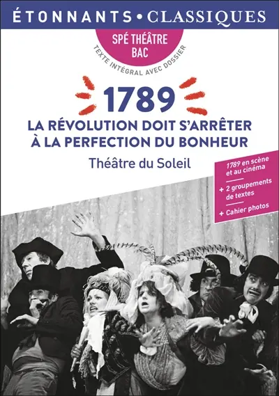1789 : la Révolution doit s'arrêter à la perfection du bonheur : spé théâtre bac, texte intégral avec dossier