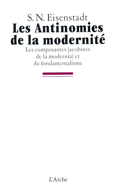 Les antinomies de la modernité : les composantes jacobines de la modernité et du fondamentalisme