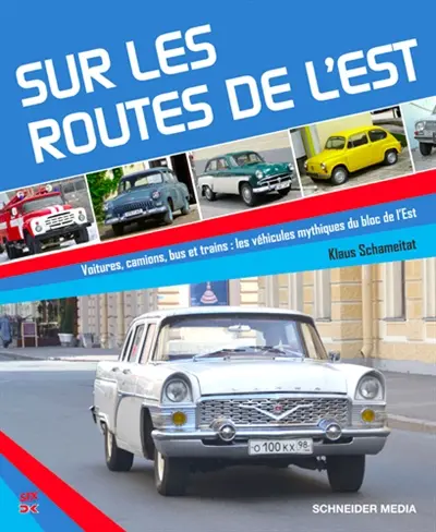 Sur les routes de l'Est : voitures, camions, bus et trains, les véhicules mythiques du bloc de l'Est. So Fuhr der Oster : Pkw, Lkw, Busse, Bahnen : Technik- und Design-Ikonen des Ostblocks. Roads of Eastern Eirope : cars, trucks, buses and trains : the legendary behicles of the Eastrern Bloc