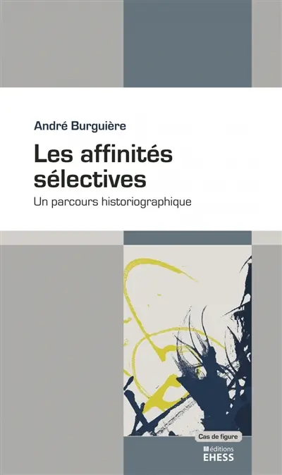 Les affinités sélectives : un parcours historiographique