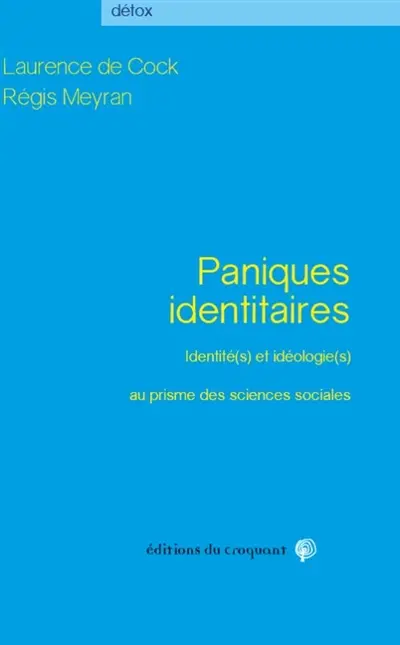 Paniques identitaires : identité(s) et idéologie(s) au prisme des sciences sociales