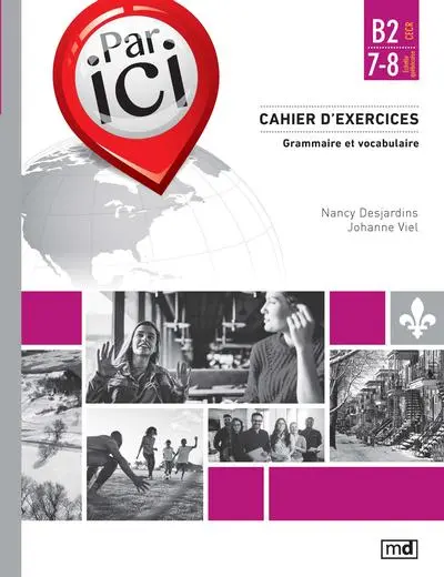 Par ici : Cahier d'exercices, Niveau B2 / 7-8 : Grammaire et vocabulaire