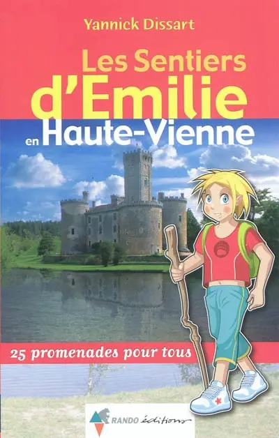 Les sentiers d'Emilie en Haute-Vienne : 25 promenades pour tous