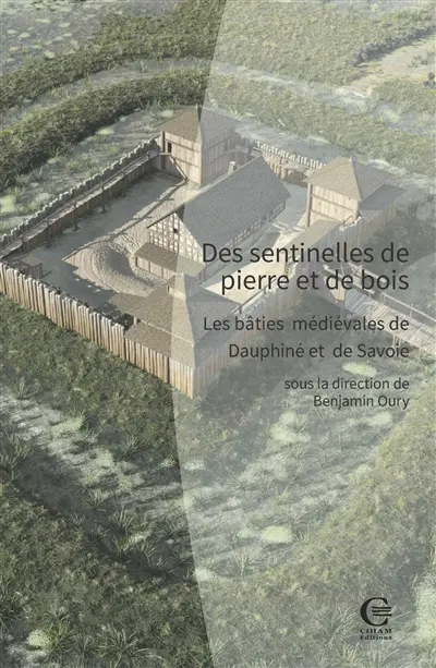 Des sentinelles de pierre et de bois : les bâties médiévales de Dauphiné et de Savoie