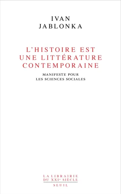 L'histoire est une littérature contemporaine : manifeste pour les sciences sociales