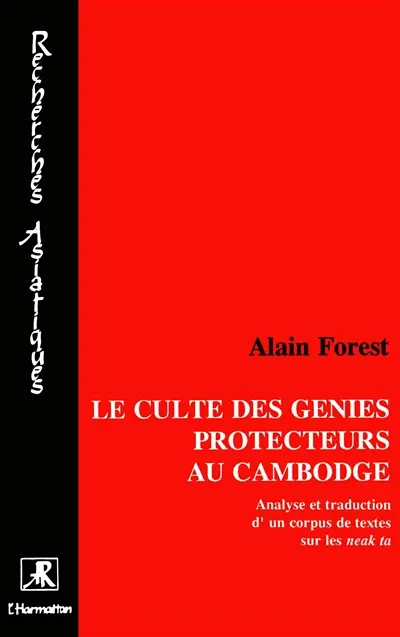 Le Culte des génies protecteurs au Cambodge : analyse et traduction d'un corpus de textes sur les neak ta