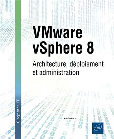 VMware vSphere 8 : architecture, déploiement et administration