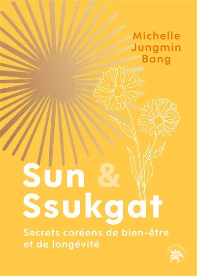 Sun & ssukgat : secrets coréens de bien-être et de longévité