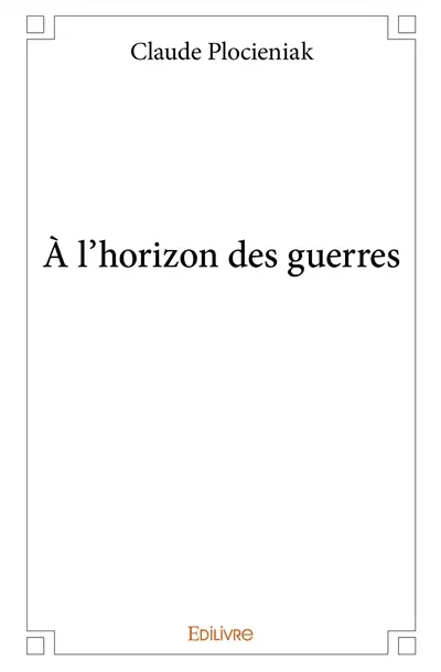 À l’horizon des guerres