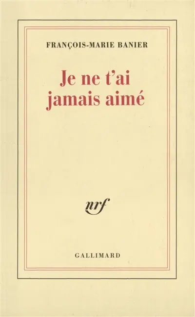 Je ne t'ai jamais aimé