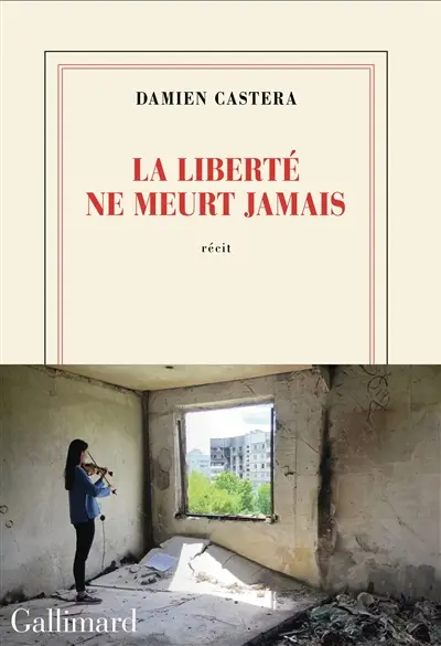 La liberté ne meurt jamais : récit