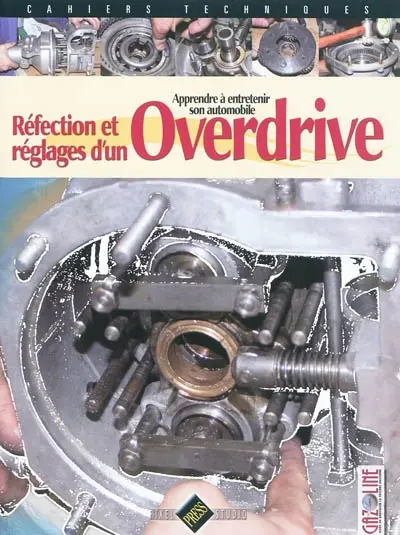 Réfection et réglages d'un overdrive : apprendre à entretenir son automobile