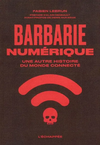 Barbarie numérique : une autre histoire du monde connecté