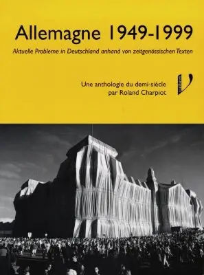 Allemagne, 1949-1999 : aktuelle Probleme in Deutschland anhand von zeitgenössischen Texten : une anthologie du demi-siècle