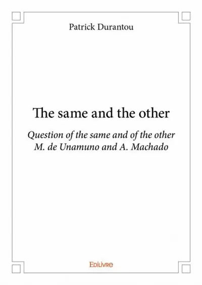 The same and the other : Question of the same and of the other M. de Unamuno and A. Machado