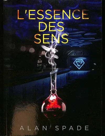 L'essence des sens : roman de science-fiction