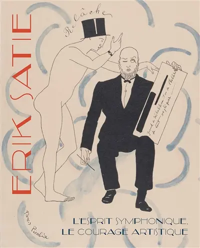 Erik Satie : l'esprit symphonique, le courage artistique
