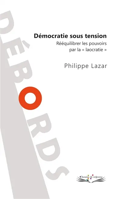 Démocratie sous tension : rééquilibrer les pouvoirs par la "laocratie"