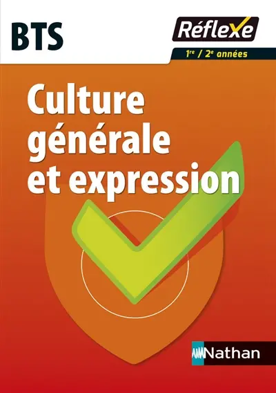 Culture générale et expression : BTS : 1re, 2e années