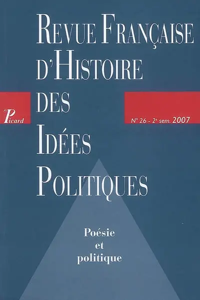 Revue française d'histoire des idées politiques, n° 26. Poésie et politique