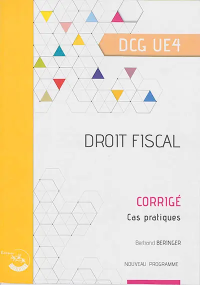 Droit fiscal, DCG UE4 : corrigé, cas pratiques : nouveau programme