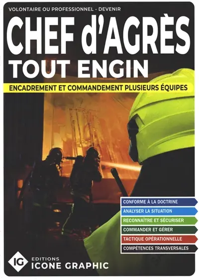 Volontaire ou professionnel, devenir chef d'agrès tout engin : encadrement et commandement plusieurs équipes