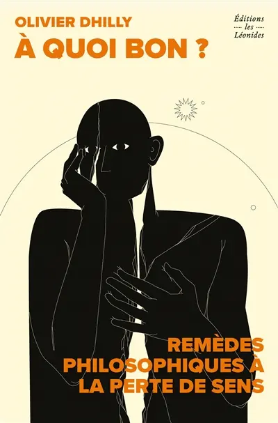 A quoi bon ? : la perte de sens ou le mal du siècle