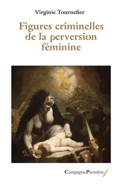 Figures criminelles de la perversion féminine