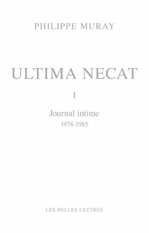 Ultima necat. Vol. 1. Journal intime (1978-1985)