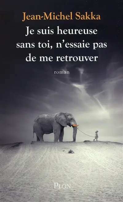 Je suis heureuse sans toi, n'essaie pas de me retrouver
