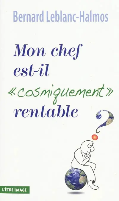 Mon chef est-il cosmiquement rentable ?
