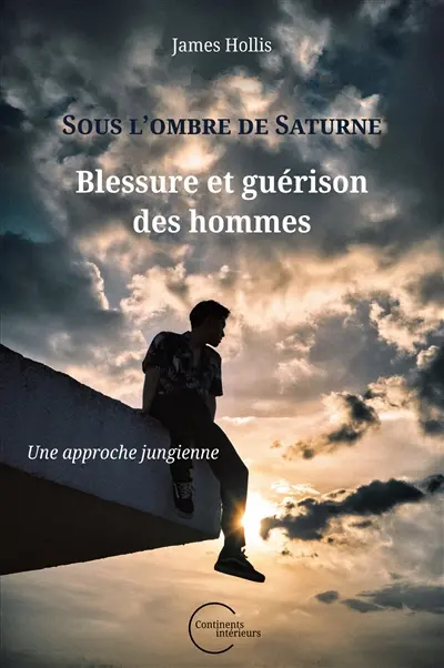 Sous l'ombre de Saturne : Blessure et guérison des hommes (Une approche jungienne)