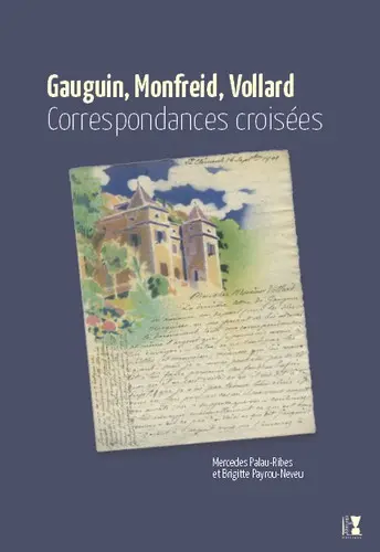 Gauguin, Monfreid, Vollard : correspondances croisées