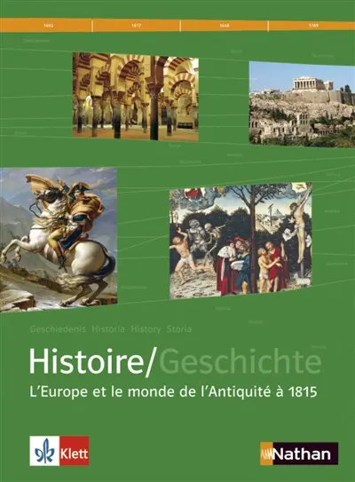Histoire : manuel d'histoire franco-allemand. L'Europe et le monde de l'Antiquité à 1815. Europa und die Welt von der Antike bis 1815. Geschichte. L'Europe et le monde de l'Antiquité à 1815. Europa und die Welt von der Antike bis 1815