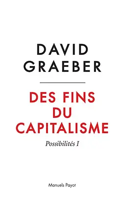 Des fins du capitalisme. Vol. 1. Possibilités