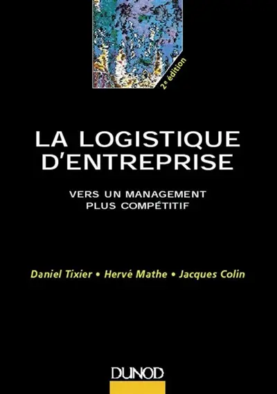 La logistique d'entreprise : vers un management plus compétitif