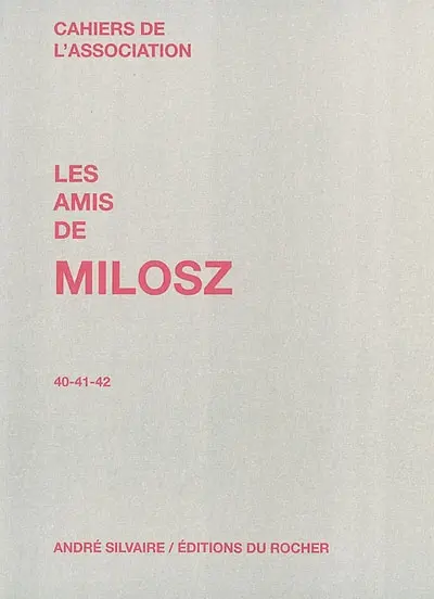Cahiers de l'Association Les amis de Milosz, n° 40-41-42