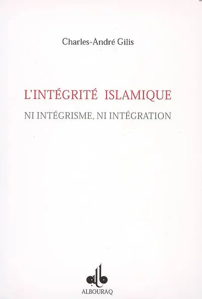 Intégrité islamique : ni intégrisme, ni intégration