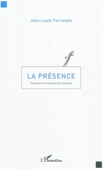 La présence : construire un avenir plus humain