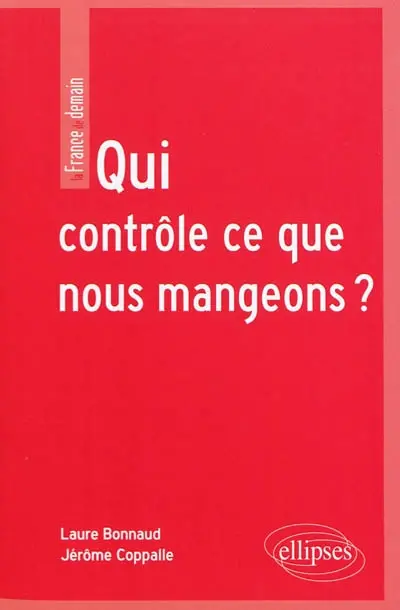 Qui contrôle ce que nous mangeons ? : la sécurité sanitaire des aliments