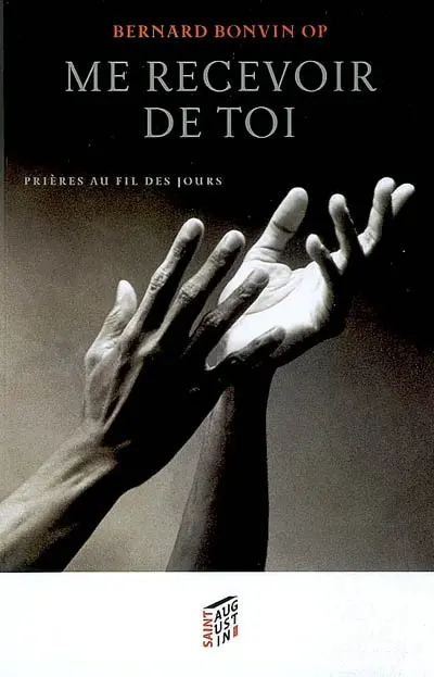 Me recevoir de toi : prières au fil des jours