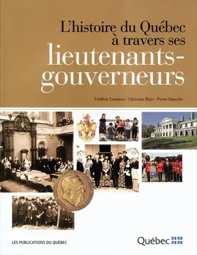 L'histoire du Québec à travers ses lieutenants-gouverneurs
